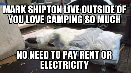 mark-shipton-live-outside-of-you-love-camping-so-much-no-need-to-pay-rent-or-ele