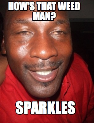 hows-that-weed-man-sparkles