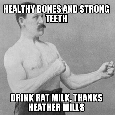 healthy-bones-and-strong-teeth-drink-rat-milk-thanks-heather-mills