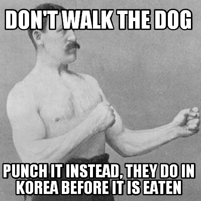 dont-walk-the-dog-punch-it-instead-they-do-in-korea-before-it-is-eaten