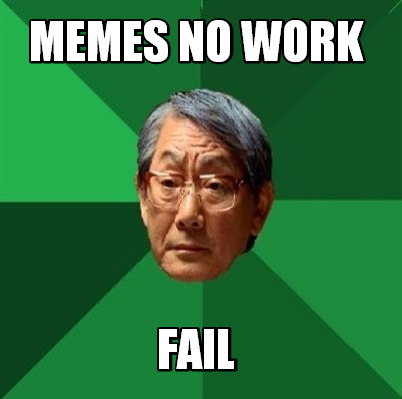 memes-no-work-fail