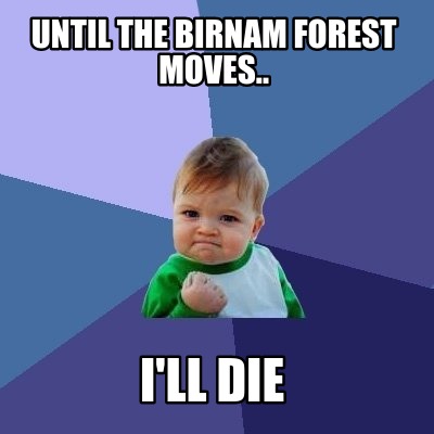 until-the-birnam-forest-moves..-ill-die