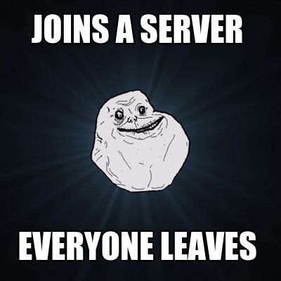joins-a-server-everyone-leaves
