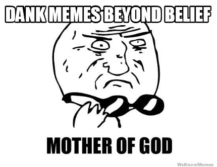dank-memes-beyond-belief