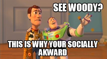 see-woody-this-is-why-your-socially-akward