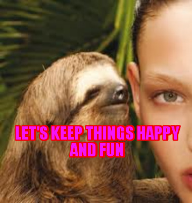 lets-keep-things-happy-and-fun