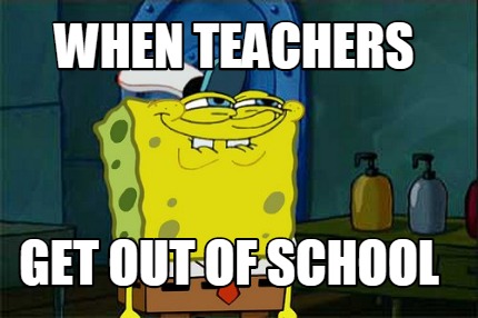 when-teachers-get-out-of-school