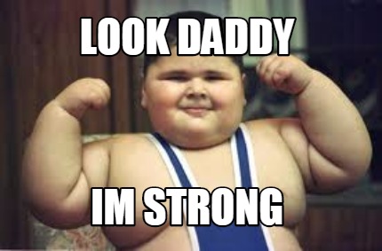 look-daddy-im-strong
