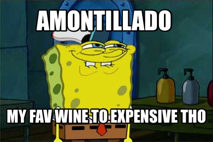 amontillado-my-fav-wine-to-expensive-tho