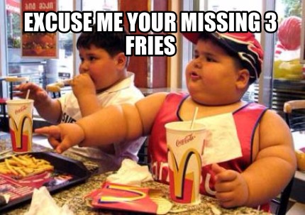 excuse-me-your-missing-3-fries
