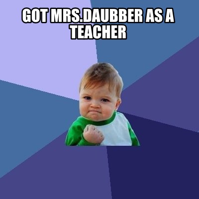 got-mrs.daubber-as-a-teacher