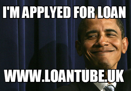 im-applyed-for-loan-www.loantube.uk