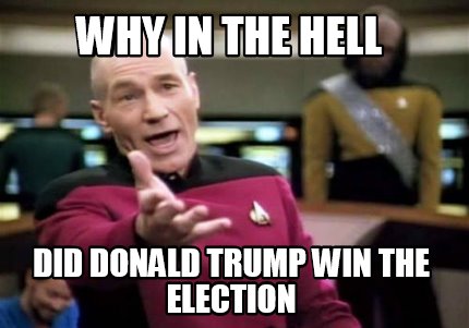 why-in-the-hell-did-donald-trump-win-the-election