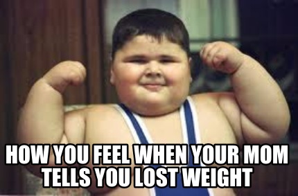 how-you-feel-when-your-mom-tells-you-lost-weight