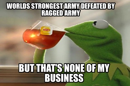worlds-strongest-army-defeated-by-ragged-army-but-thats-none-of-my-business