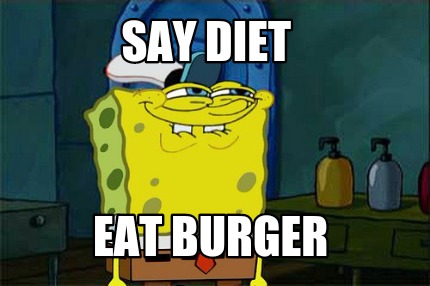 say-diet-eat-burger