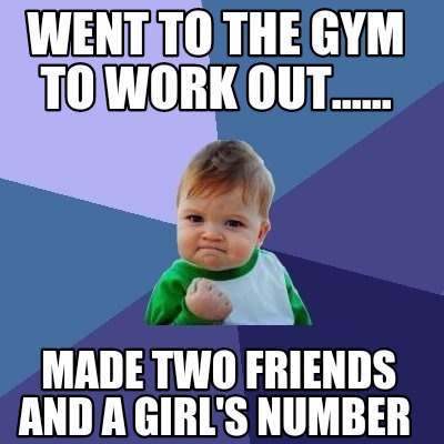 went-to-the-gym-to-work-out......-made-two-friends-and-a-girls-number