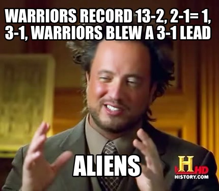 warriors-record-13-2-2-1-1-3-1-warriors-blew-a-3-1-lead-aliens