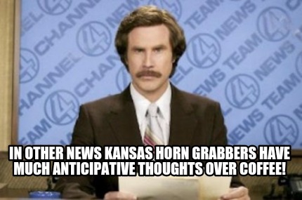in-other-news-kansas-horn-grabbers-have-much-anticipative-thoughts-over-coffee