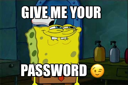 give-me-your-password-