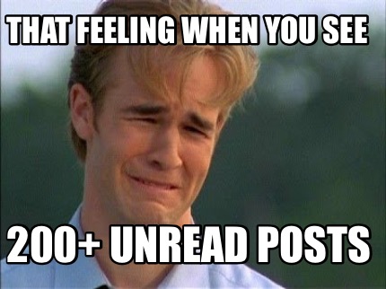 that-feeling-when-you-see-200-unread-posts