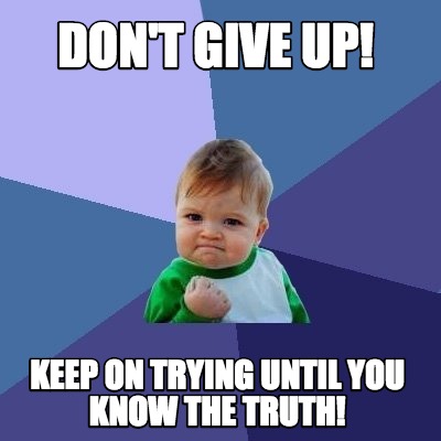dont-give-up-keep-on-trying-until-you-know-the-truth