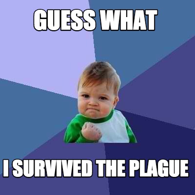 guess-what-i-survived-the-plague