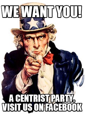 we-want-you-a-centrist-party.-visit-us-on-facebook