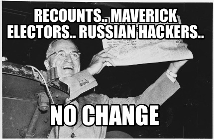 recounts..-maverick-electors..-russian-hackers..-no-change