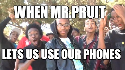 when-mr.pruit-lets-us-use-our-phones8