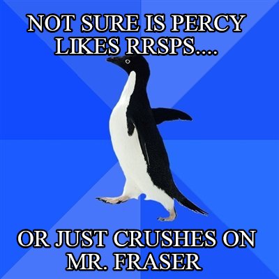 not-sure-is-percy-likes-rrsps....-or-just-crushes-on-mr.-fraser