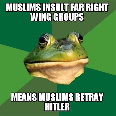 muslims-insult-far-right-wing-groups-means-muslims-betray-hitler