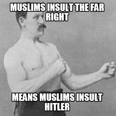 muslims-insult-the-far-right-means-muslims-insult-hitler