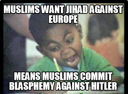 muslims-want-jihad-against-europe-means-muslims-commit-blasphemy-against-hitler