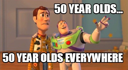 50-year-olds...-50-year-olds-everywhere