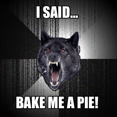i-said...-bake-me-a-pie
