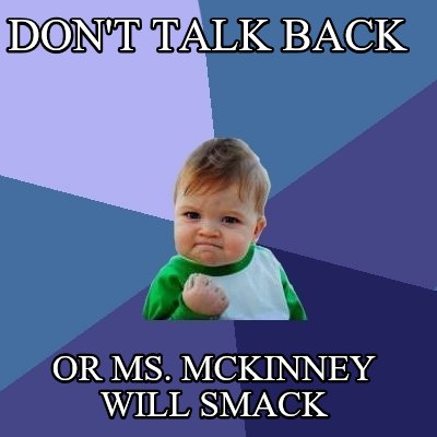 dont-talk-back-or-ms.-mckinney-will-smack2