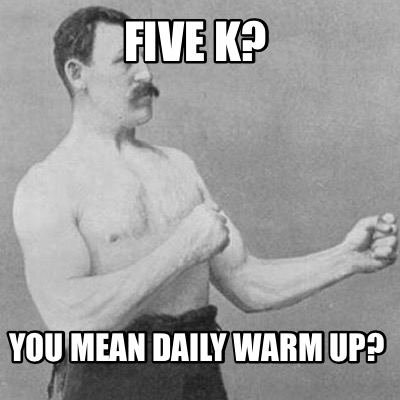 five-k-you-mean-daily-warm-up