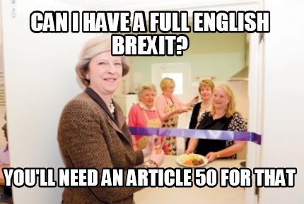 can-i-have-a-full-english-brexit-youll-need-an-article-50-for-that2