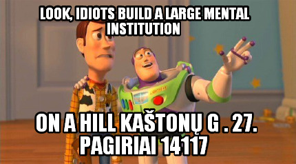 look-idiots-build-a-large-mental-institution-on-a-hill-katon-g-.-27.-pagiriai-14