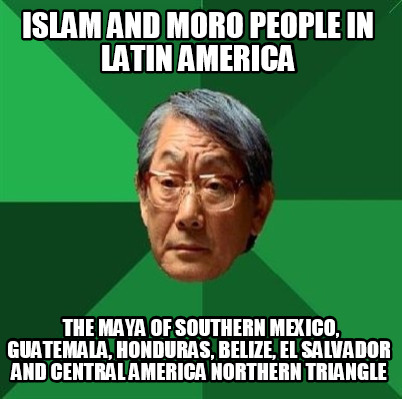 islam-and-moro-people-in-latin-america-the-maya-of-southern-mexico-guatemala-hon