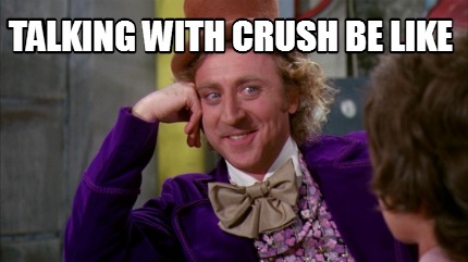 talking-with-crush-be-like