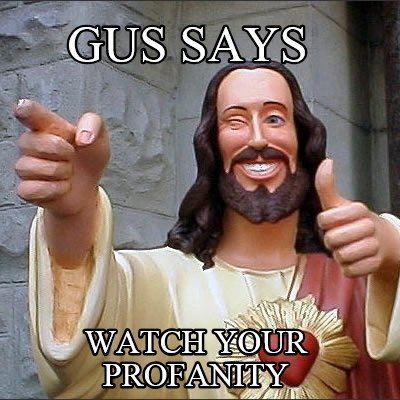 gus-says-watch-your-profanity