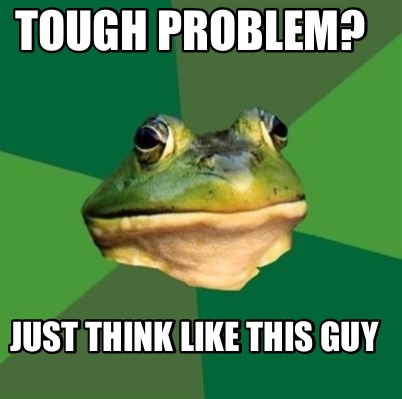 tough-problem-just-think-like-this-guy
