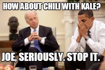 how-about-chili-with-kale-joe-seriously.-stop-it
