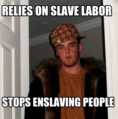 relies-on-slave-labor-stops-enslaving-people