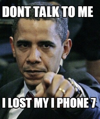 dont-talk-to-me-i-lost-my-i-phone-7