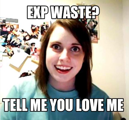 exp-waste-tell-me-you-love-me