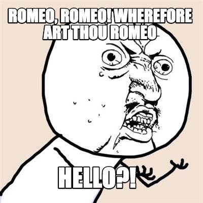 romeo-romeo-wherefore-art-thou-romeo-hello