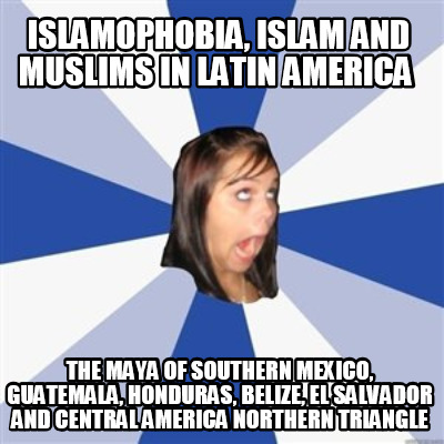 islamophobia-islam-and-muslims-in-latin-america-the-maya-of-southern-mexico-guat